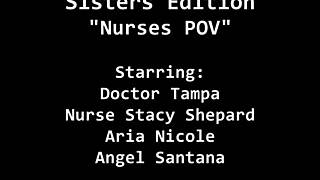 Behind scenes, ANGEL SANTANA and ARIA NICOLE in NURSES POV with close ups.