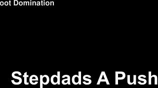 Stepdad's A Pushover For Footjob Domination