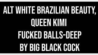 i luv watchin brazilian kimi take huge bbc balls deep anal dirty talk no pussy